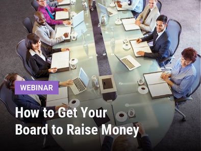 Webinar | How to Get Your Board to Raise Money