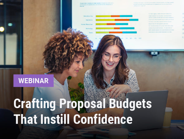 Webinar | Crafting Proposal Budgets That Instill Confidence