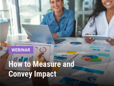 Webinar | How to Measure and Convey Impact