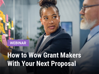 Webinar | How to Make Grant Makers With Your Next Proposal