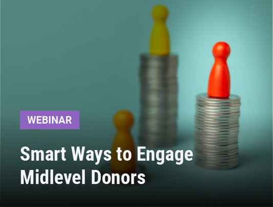 Webinar | Smart Ways to Engage Midlevel Donors