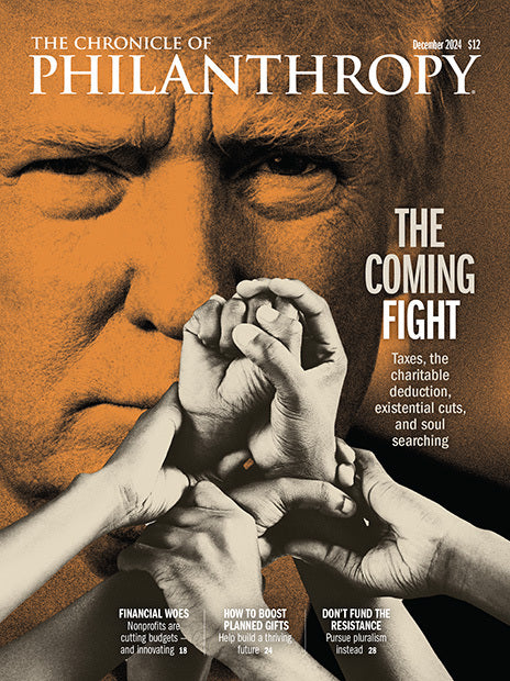 December 2024 Chronicle of Philanthropy Issue - The Coming Fight - Donald Trump in the background of hands raised and coming together. 