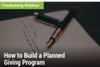 Fundraising Webinar: How to Build a Planned Giving Program - Image of an ink pen on parchment paper with cursive writing