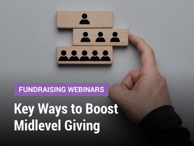 Fundraising Webinars: Key Ways to Boost Midlevel Giving - Cover image of a hand with building blocks