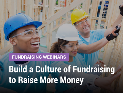 Fundraising Webinars: Build a Culture of Fundraising to Raise More Money - Cover image of three volunteers working on a construction site