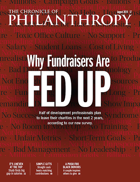 Cover Image of The Chronicle of Philanthropy Issue, August 2019, Why Fundraisers Are Fed Up.