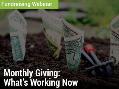 Fundraising Webinar: Monthly Giving: What's Working Now - image of dollars planted in the dirt as if they were flowers