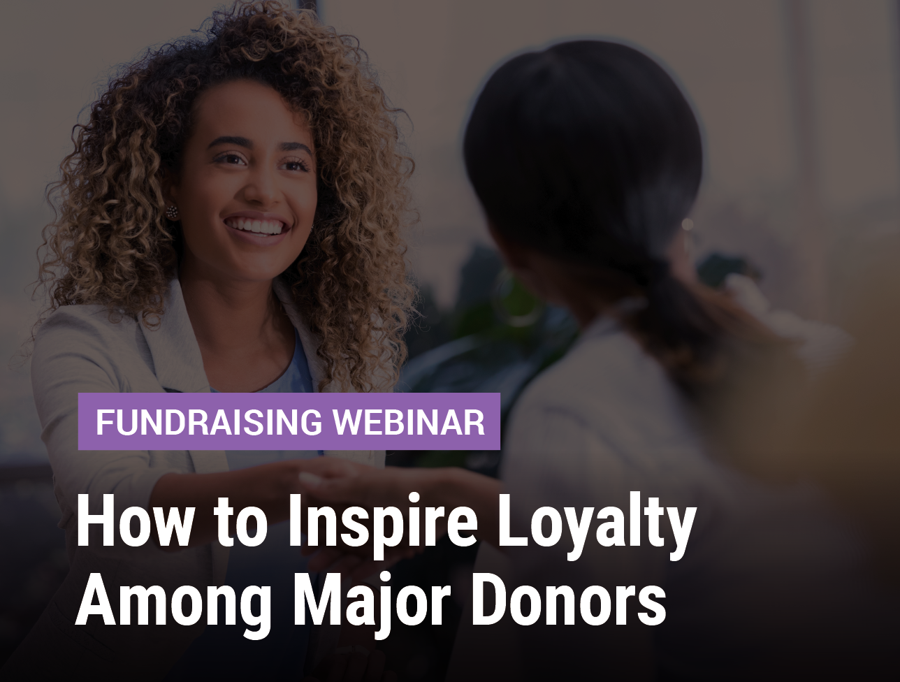 How To Inspire Loyalty Among Major Donors – Chronicle Of Philanthropy Store