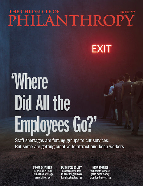 Cover Image of The Chronicle of Philanthropy Issue, June 2022, Where Did All the Employees Go?