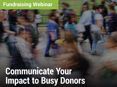 Fundraising Webinar: Communicate Your Impact to Busy Donors - image of a crowded sidewalk with many people moving